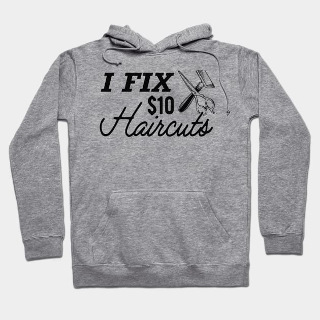 Hair Stylist - I fix $10 haircuts Hoodie by KC Happy Shop